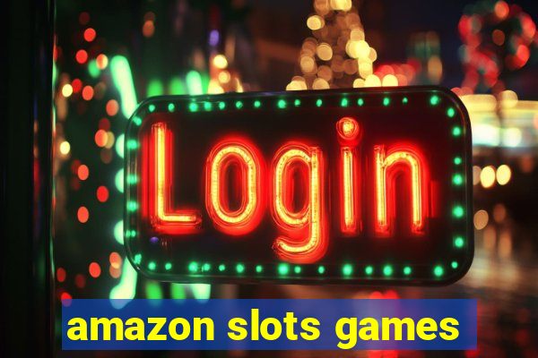 amazon slots games